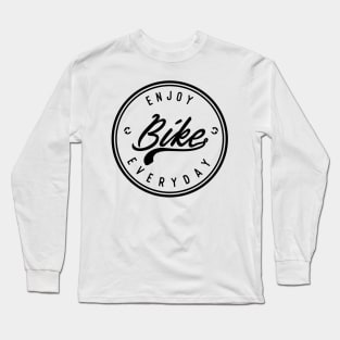 Enjoy Bike Everyday Long Sleeve T-Shirt